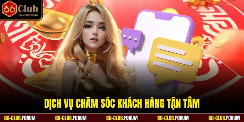 Dịch vụ chăm sóc khách hàng tận tâm