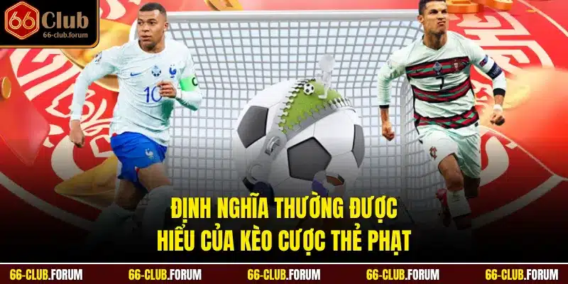 Định nghĩa thường được hiểu của kèo cược thẻ phạt