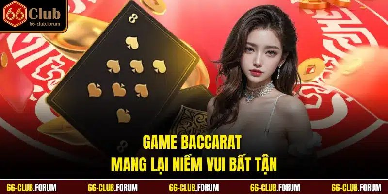 Game Baccarat mang lại niềm vui bất tận