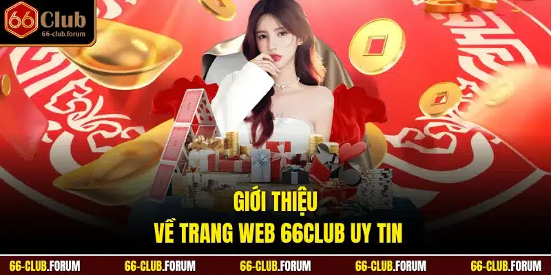 Giới thiệu về trang web 66Club uy tin