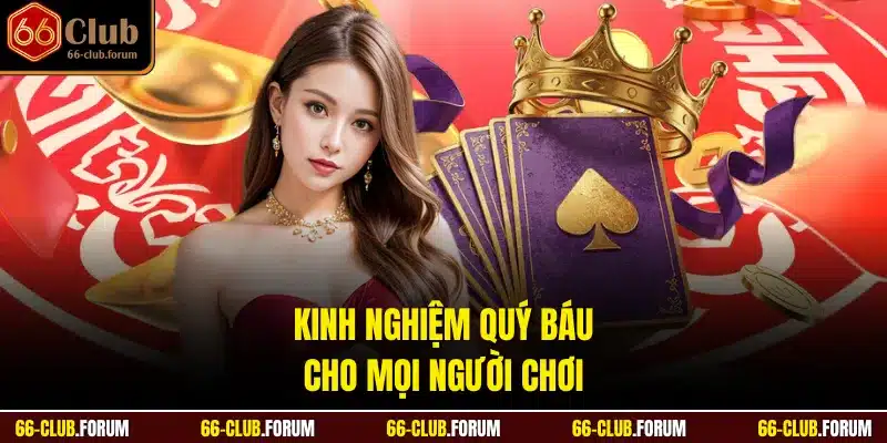 Kinh nghiệm quý báu cho mọi người chơi