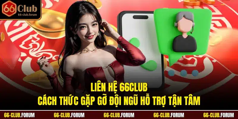 Liên hệ 66Club qua các kênh chính thức