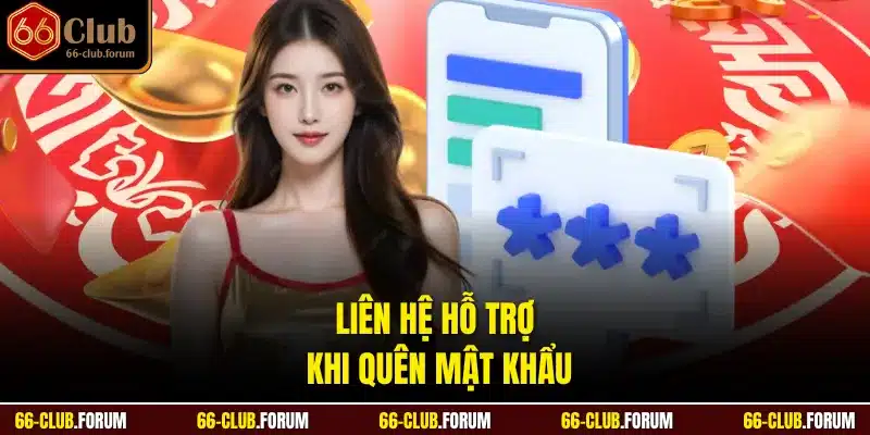Liên hệ hỗ trợ khi quên mật khẩu