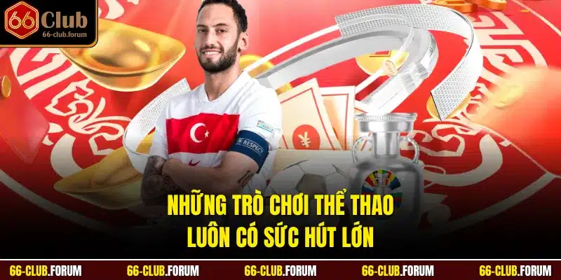 Những trò chơi thể thao luôn có sức hút lớn