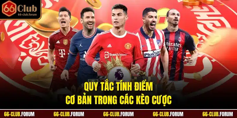 Quy tắc tính điểm cơ bản trong các kèo cược