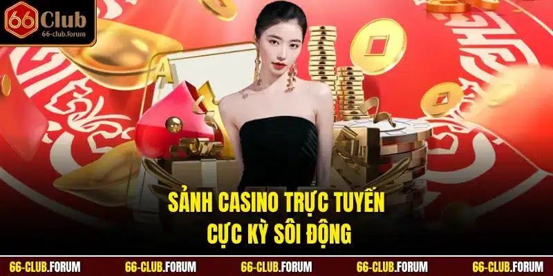 Sảnh casino trực tuyến cực kỳ sôi động