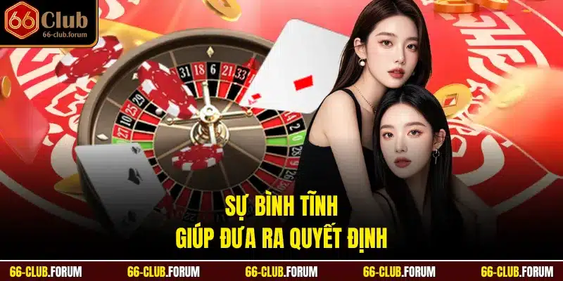 Sự bình tĩnh giúp đưa ra quyết định