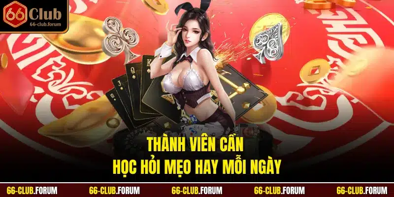 Thành viên cần học hỏi mẹo hay mỗi ngày