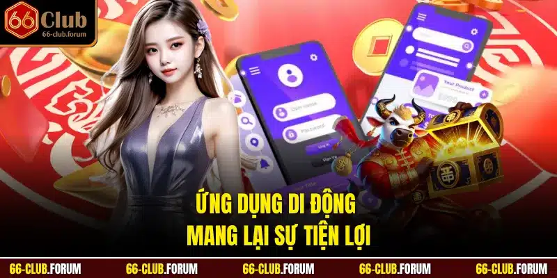 Ứng dụng di động mang lại sự tiện lợi