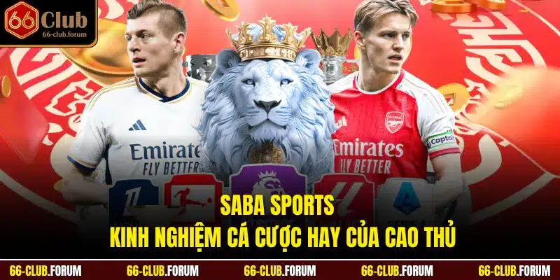 Saba Sports - Kinh Nghiệm Cá Cược Hay Của Cao Thủ